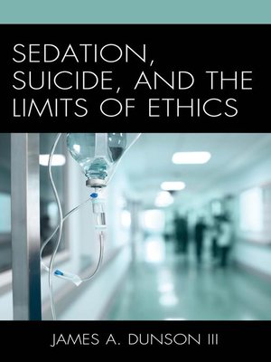 cover image of Sedation, Suicide, and the Limits of Ethics